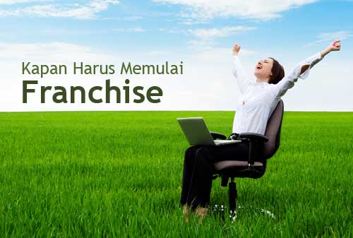 Kapan Harus Memulai Usaha Franchise - Perencana Keuangan Independen Finansialku