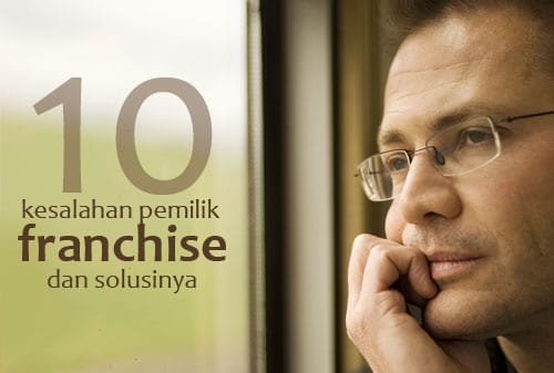  10 Kesalahan Pembeli Franchise dan Cara Menghindarinya - Perencana Keuangan Independen Finansialku