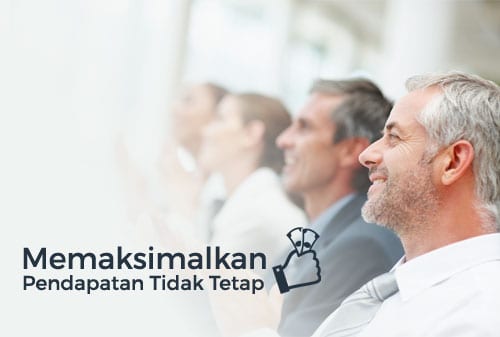 Cara Memaksimalkan Pendatapan Tidak Tetap Hingga Anda - Perencana Keuangan Independen Finansialku