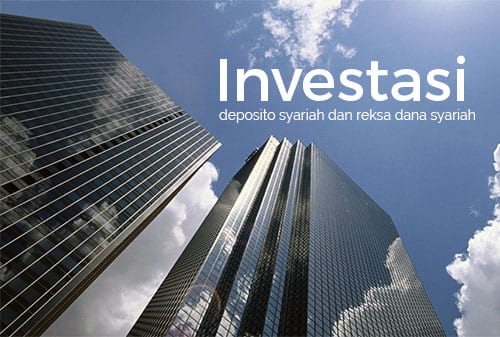 Mau Investasi Dimana Deposito Syariah atau Reksa Dana Syariah - Perencana Keuangan Independen Finansialku