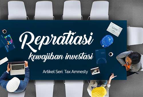 Repatriasi dan Kewajiban Investasi saat Pengampunan Pajak [Infografis] - Perencana Keuangan Independen Finansialku