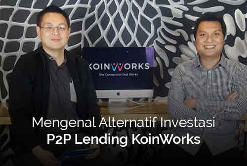 Ternyata! Investasi Koinworks Peer to Peer Lending, Begini Cara Kerjanya dan Cara Berinvestasinya - Finansialku